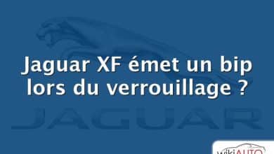 Jaguar XF émet un bip lors du verrouillage ?